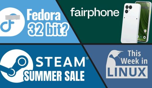 Steamサマーセール、Fedora 32ビット論争、Fairphone 6、KDE ​​Korner、その他Linuxニュース